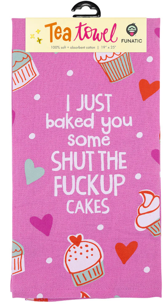 FUN - I Just Baked You Some Shut the Fuckupcakes Towel