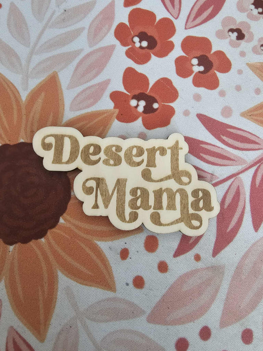 Desert Mama Magnet- Oak and Rose