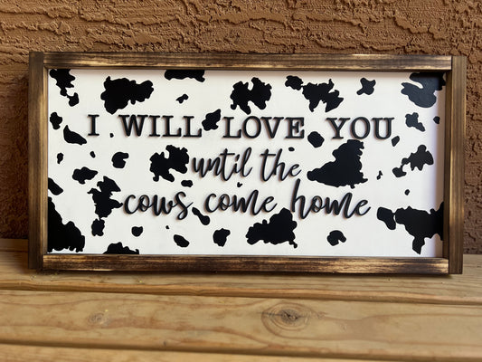 I will love you until the cows come home