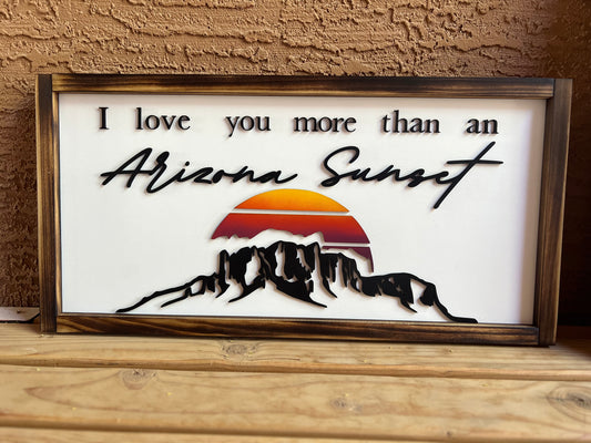I love you more than an Arizona Sunset medium sign