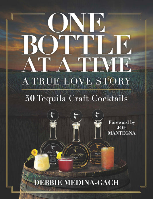 One Bottle At A Time-A True Love Story-50 Tequila Craft Cocktails Book
