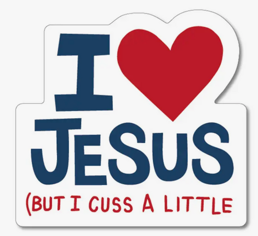 FUN - I Love Jesus (But I Cuss a Little) Sticker