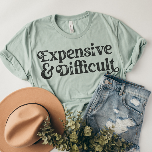 Expensive and Difficult Shirt- Desert Roots
